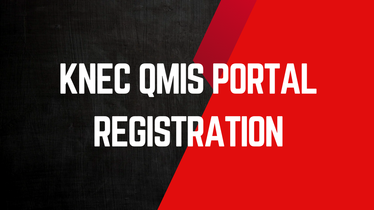 KNEC QMIS Portal Registration