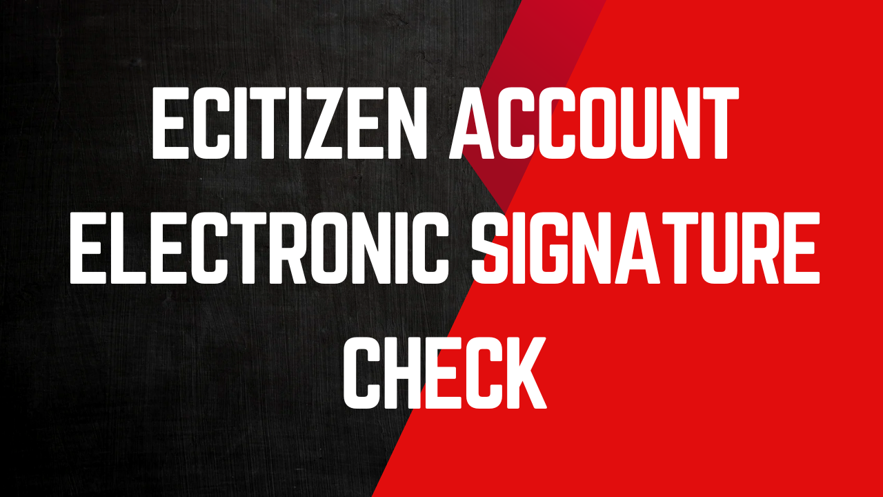eCitizen Account Electronic Signature Check