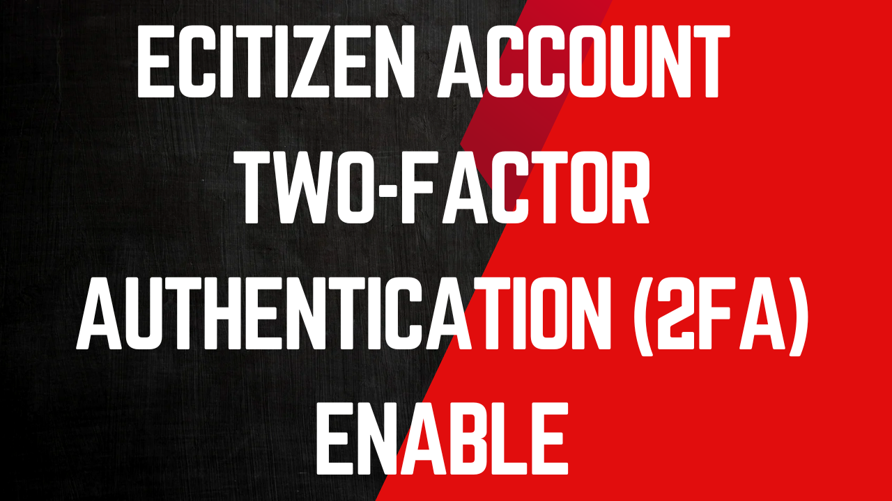 eCitizen Account Two-Factor Authentication (2FA) Enable