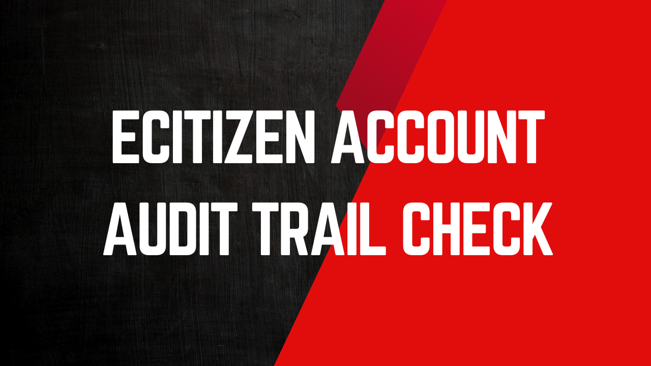 ecitizen account audit trail check