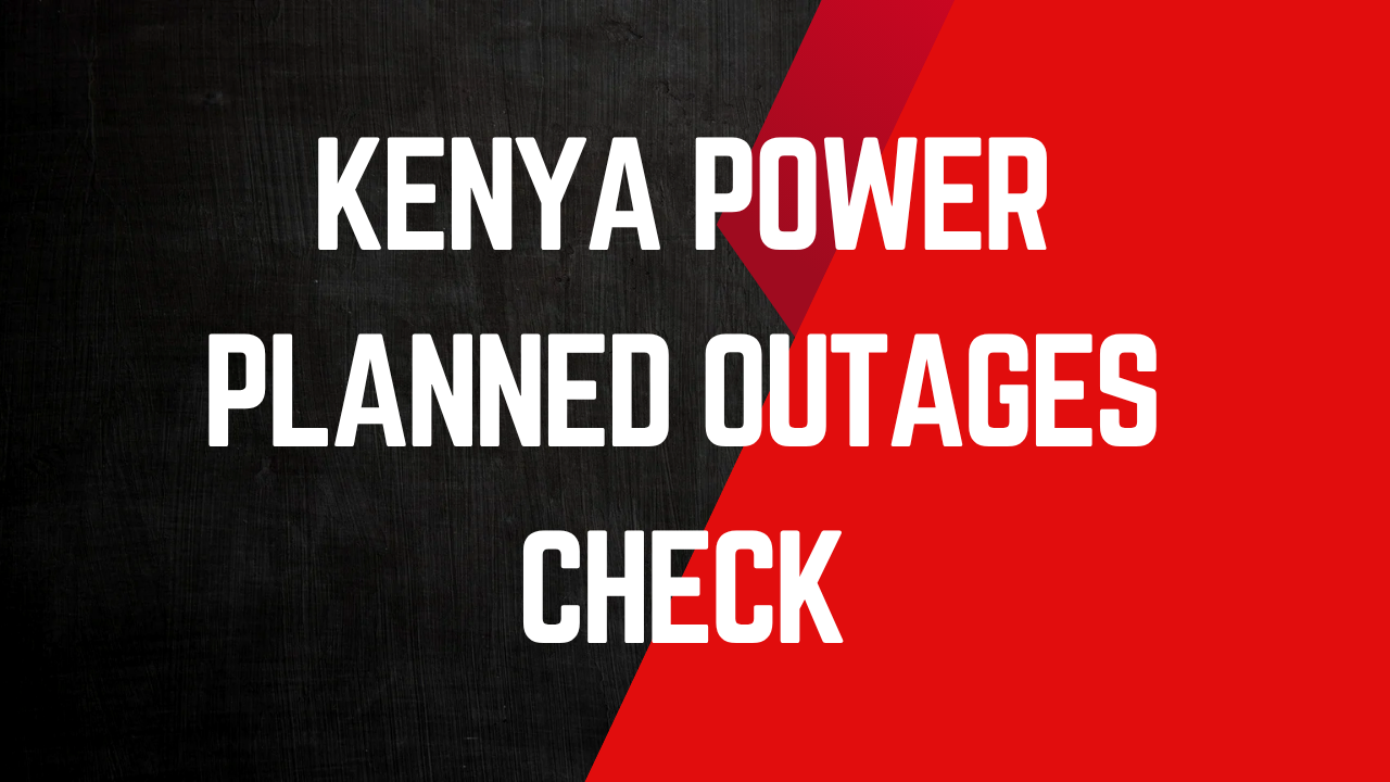 Kenya Power Planned Outages Check